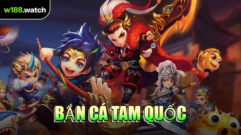 Bắn Cá Tam Quốc