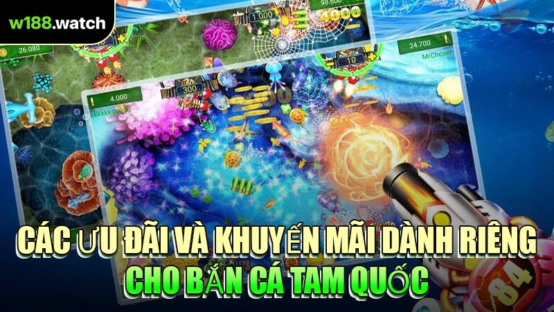 Các Ưu Đãi Và Khuyến Mãi Dành Riêng Cho Bắn Cá Tam Quốc