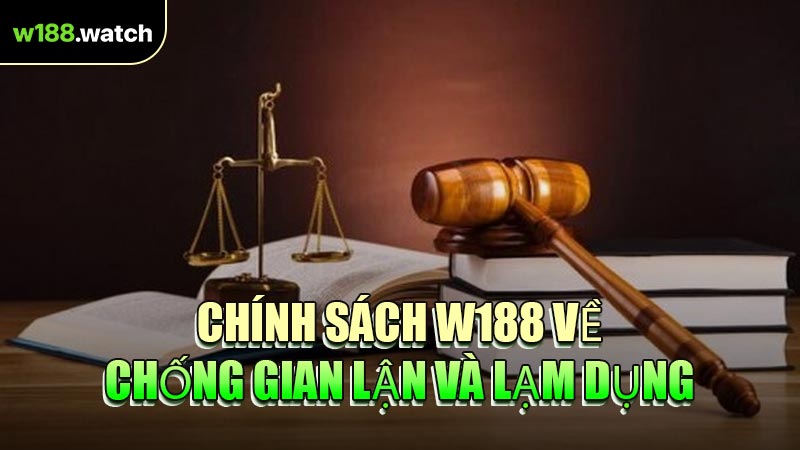 Chính Sách W188 Về Chống Gian Lận Và Lạm Dụng