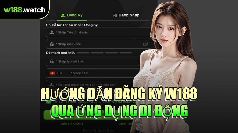 Hướng Dẫn Đăng Ký W188 Qua Ứng Dụng Di Động