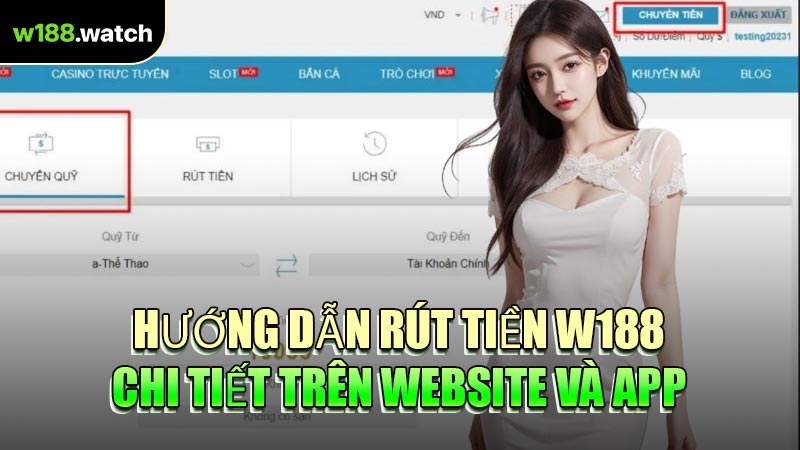 Hướng Dẫn Rút Tiền W188 Chi Tiết Trên Website Và App