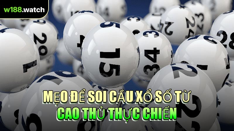 Mẹo Để Soi Cầu Xổ Số Từ Cao Thủ Thực Chiến