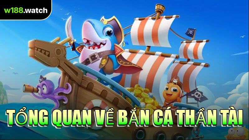 Tổng Quan Về Bắn Cá Thần Tài