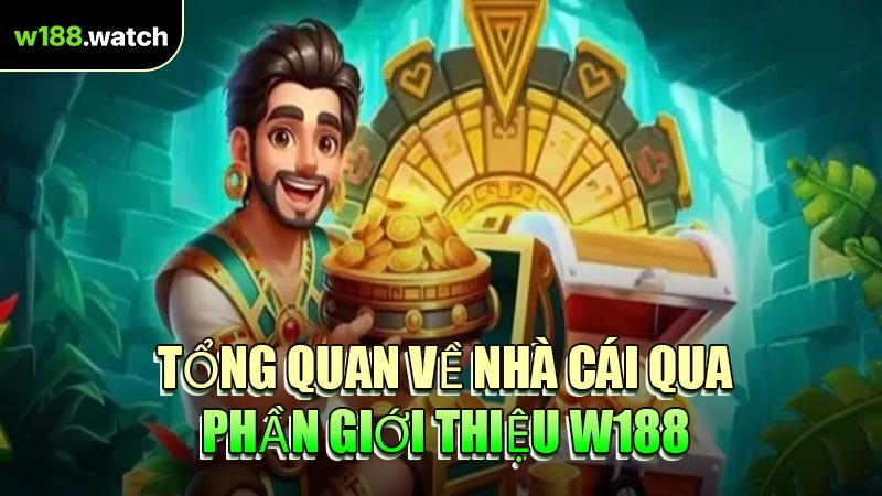 Tổng Quan Về Nhà Cái Qua Phần Giới Thiệu W188