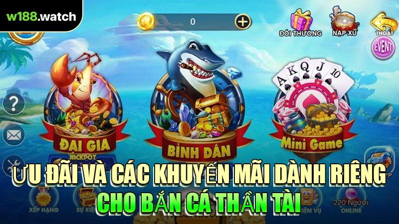 Ưu Đãi Và Các Khuyến Mãi Dành Riêng Cho Bắn Cá Thần Tài